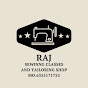 RAJ SEWING CLASSES AND TAILORING SHOP